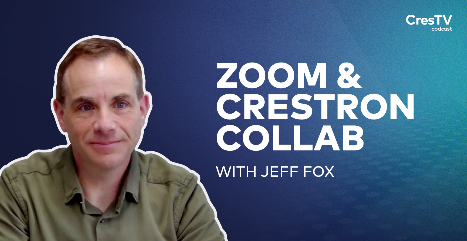 Podcast EP17 [Crestron Electronics, Inc.]