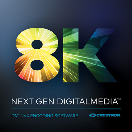 Crestron DM NVX Platform Brings Software-Based Content Distribution and Prominent Support to Deliver 8K Video Resolution